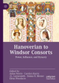 cover of the book Hanoverian to Windsor Consorts: Power, Influence, and Dynasty