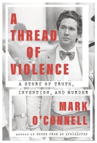 cover of the book A Thread of Violence: A Story of Truth, Invention, and Murder