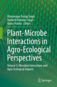 cover of the book Plant-Microbe Interactions in Agro-Ecological Perspectives: Volume 2: Microbial Interactions and Agro-Ecological Impacts