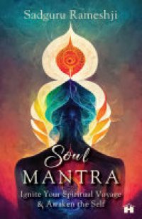 cover of the book Soul Mantra: Ignite Your Spiritual Voyage & Awaken the Self