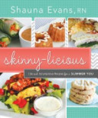 cover of the book Skinny-licious: Lite and Scrumptious Recipes for a Slimmer You