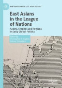 cover of the book East Asians in the League of Nations: Actors, Empires and Regions in Early Global Politics