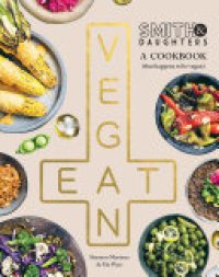 cover of the book Smith & Daughters: A Cookbook (That Happens to be Vegan)