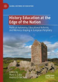 cover of the book History Education at the Edge of the Nation: Political Autonomy, Educational Reforms, and Memory-shaping in European Periphery