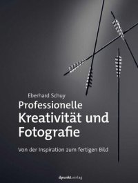 cover of the book Professionelle Kreativität und Fotografie: Von der Inspiration zum fertigen Bild