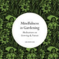 cover of the book Mindfulness in Gardening: Meditations on Growing & Nature