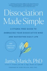 cover of the book Dissociation Made Simple: A Stigma-Free Guide to Embracing Your Dissociative Mind and Navigating Daily Life