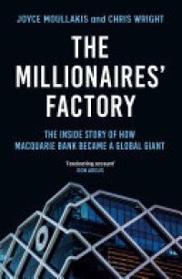 cover of the book The Millionaires' Factory: The inside story of how Macquarie Bank became a global giant