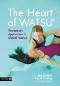 cover of the book The Heart of WATSU®: Therapeutic Applications in Clinical Practice