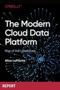 cover of the book The Modern Cloud Data Platform: Rise of the Lakehouse