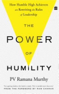 cover of the book The Power Of Humility: How Humble High Achievers Are Rewriting the Rules of Leadership