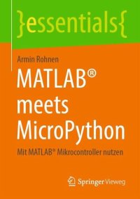 cover of the book MATLAB® meets MicroPython: Mit MATLAB® Mikrocontroller nutzen