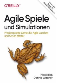 cover of the book Agile Spiele und Simulationen: Praxiserprobte Games für Agile Coaches und Scrum Master. Inklusive vieler Spiele für Online-Workshops