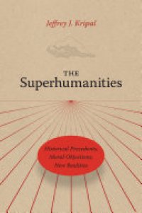 cover of the book The Superhumanities: Historical Precedents, Moral Objections, New Realities