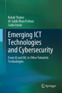 cover of the book Emerging ICT Technologies and Cybersecurity: From AI and ML to Other Futuristic Technologies