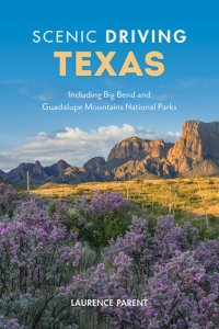 cover of the book Scenic Driving Texas: Including Big Bend and Guadalupe Mountains National Parks