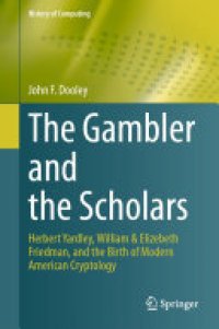 cover of the book The Gambler and the Scholars: Herbert Yardley, William & Elizebeth Friedman, and the Birth of Modern American Cryptology