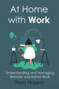 cover of the book At Home With Work: Understanding and Managing Remote and Hybrid Work