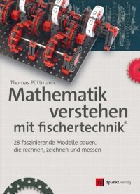 cover of the book Mathematik verstehen mit fischertechnik®: 28 faszinierende Modelle bauen, die rechnen, zeichnen und messen