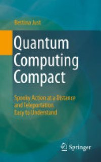 cover of the book Quantum Computing Compact: Spooky Action at a Distance and Teleportation Easy to Understand