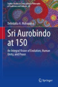 cover of the book Sri Aurobindo at 150: An Integral Vision of Evolution, Human Unity, and Peace