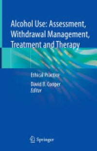 cover of the book Alcohol Use: Assessment, Withdrawal Management, Treatment and Therapy: Ethical Practice