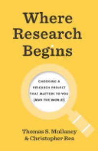 cover of the book Where Research Begins: Choosing a Research Project That Matters to You (and the World)