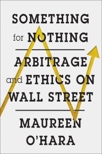 cover of the book Something for Nothing: Arbitrage and Ethics on Wall Street