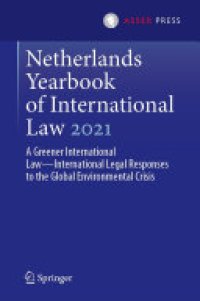 cover of the book Netherlands Yearbook of International Law 2021: A Greener International Law—International Legal Responses to the Global Environmental Crisis