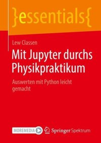 cover of the book Mit Jupyter durchs Physikpraktikum: Auswerten mit Python leicht gemacht