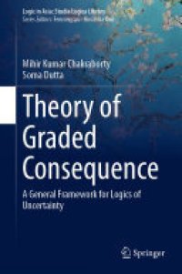 cover of the book Theory of Graded Consequence: A General Framework for Logics of Uncertainty