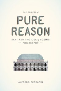 cover of the book The Powers of Pure Reason: Kant and the Idea of Cosmic Philosophy