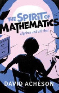 cover of the book The Spirit of Mathematics: Algebra and all that