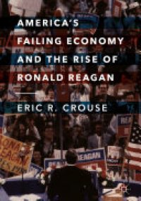 cover of the book America's Failing Economy and the Rise of Ronald Reagan