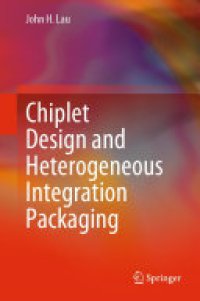 cover of the book Chiplet Design and Heterogeneous Integration Packaging