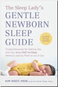 cover of the book The Sleep Lady®'s Gentle Newborn Sleep Guide: Trusted Solutions for Getting You and Your Baby FAST to Sleep Without Leaving Them to Cry It Out