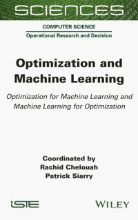 cover of the book Optimization and Machine Learning: Optimization for Machine Learning and Machine Learning for Optimization