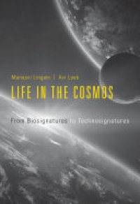 cover of the book Life in the Cosmos: From Biosignatures to Technosignatures