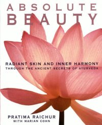 cover of the book Absolute Beauty: Radiant Skin and Inner Harmony Through the Ancient Secrets of Ayurveda