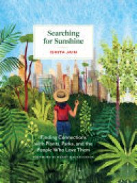 cover of the book Searching for Sunshine: Finding Connections with Plants, Parks, and the People Who Love Them