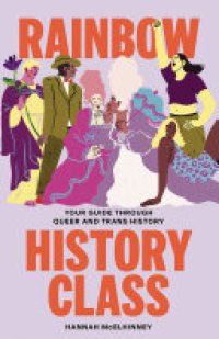 cover of the book Rainbow History Class: Your Guide Through Queer and Trans History