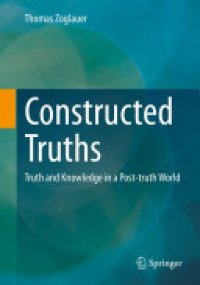 cover of the book Constructed Truths: Truth and Knowledge in a Post-truth World