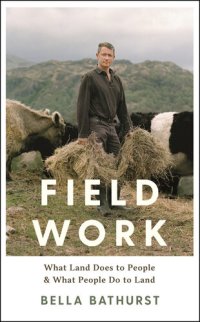 cover of the book Field Work: What Land Does to People  What People Do to Land