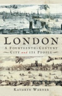 cover of the book London, A Fourteenth-Century City and its People