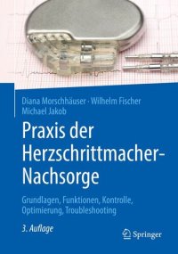 cover of the book Praxis der Herzschrittmacher-Nachsorge: Grundlagen, Funktionen, Kontrolle, Optimierung, Troubleshooting