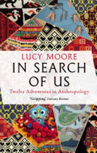 cover of the book In Search of Us: Adventures in Anthropology