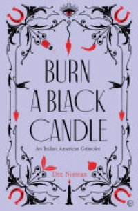 cover of the book Burn a Black Candle: An Italian American Grimoire