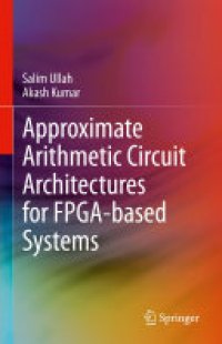 cover of the book Approximate Arithmetic Circuit Architectures for FPGA-based Systems