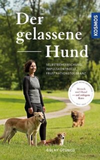 cover of the book Der gelassene Hund: Selbstbeherrschung, Impulskontrolle, Frustrationstoleranz