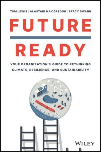 cover of the book Future Ready: Your Organization's Guide to Rethinking Climate, Resilience, and Sustainability